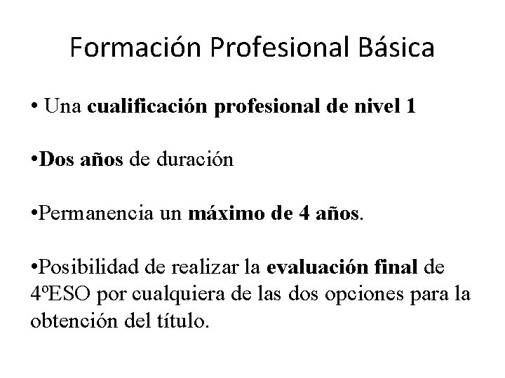 Formación Profesional Básica • Una cualificación profesional de nivel 1 • Dos años de