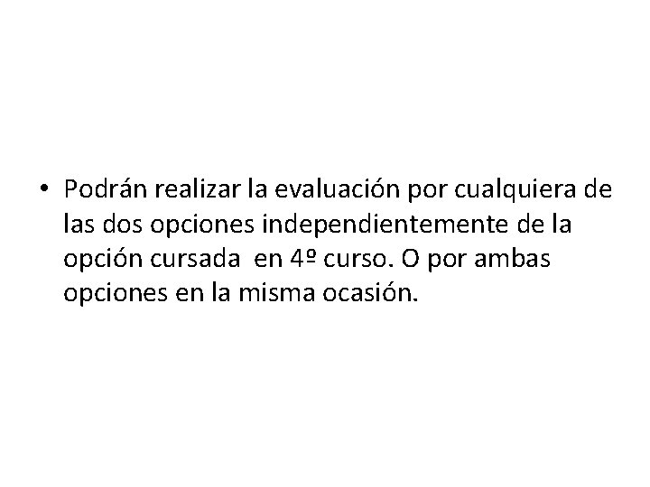  • Podrán realizar la evaluación por cualquiera de las dos opciones independientemente de