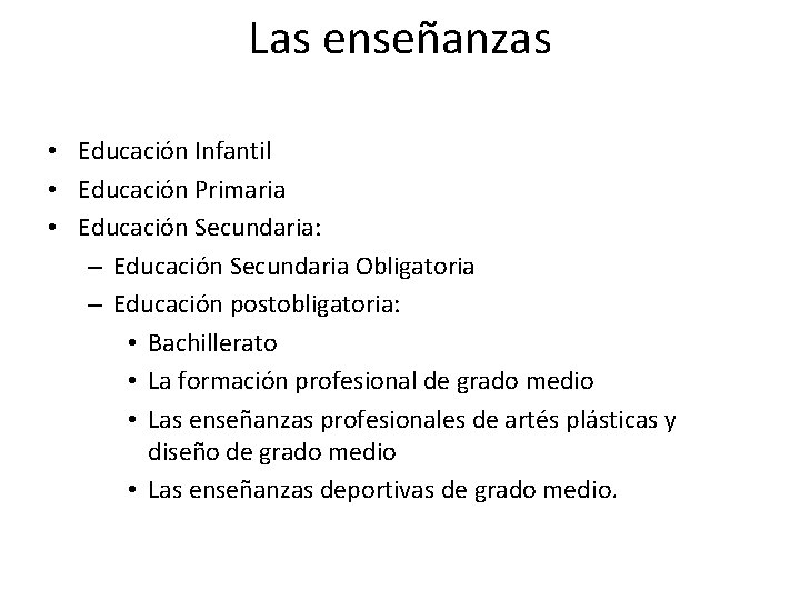 Las enseñanzas • Educación Infantil • Educación Primaria • Educación Secundaria: – Educación Secundaria