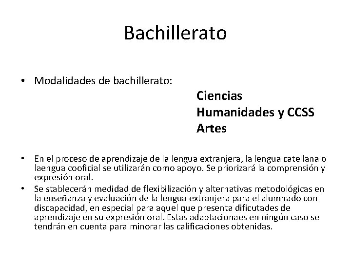 Bachillerato • Modalidades de bachillerato: Ciencias Humanidades y CCSS Artes • En el proceso