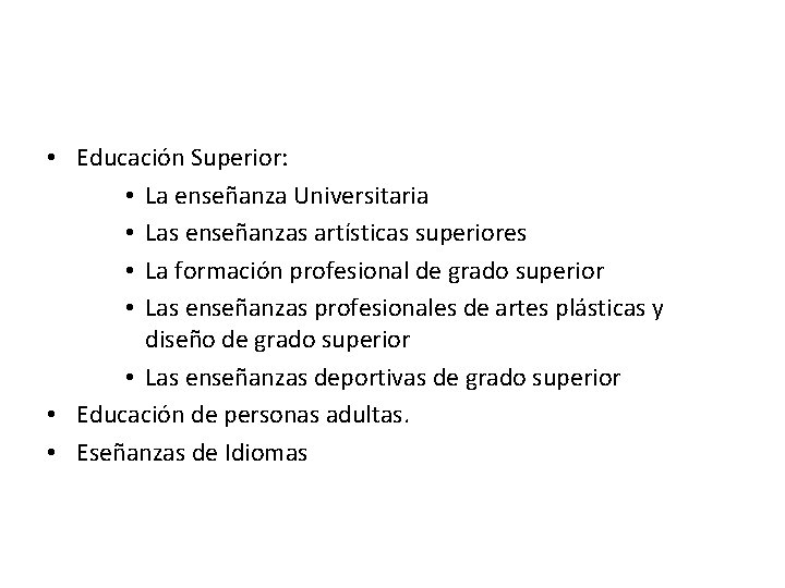  • Educación Superior: • La enseñanza Universitaria • Las enseñanzas artísticas superiores •