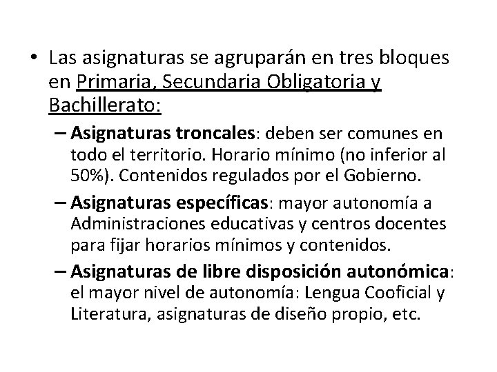  • Las asignaturas se agruparán en tres bloques en Primaria, Secundaria Obligatoria y