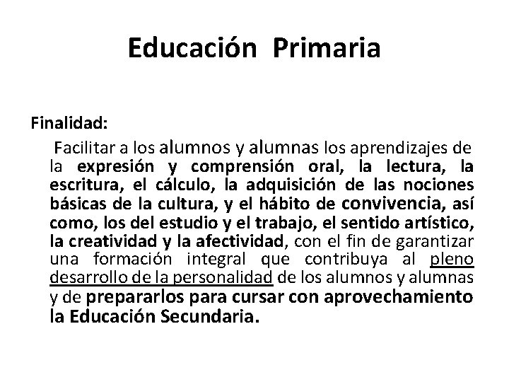 Educación Primaria Finalidad: Facilitar a los alumnos y alumnas los aprendizajes de la expresión