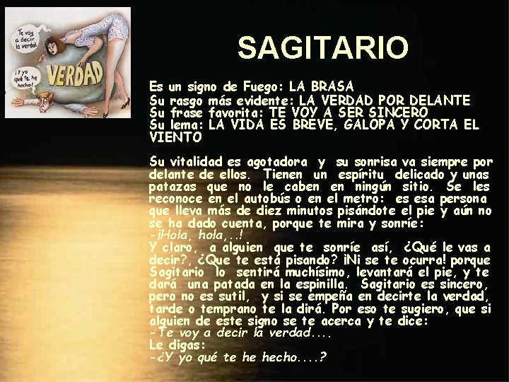 SAGITARIO Es un signo de Fuego: LA BRASA Su rasgo más evidente: LA VERDAD