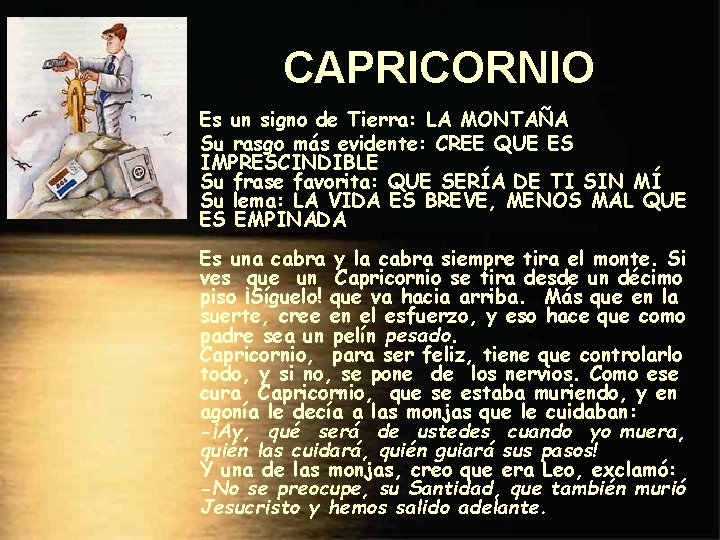 CAPRICORNIO Es un signo de Tierra: LA MONTAÑA Su rasgo más evidente: CREE QUE