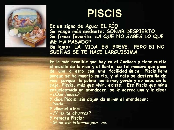 PISCIS Es un signo de Agua: EL RÍO Su rasgo más evidente: SOÑAR DESPIERTO