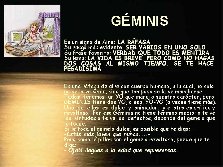 GÉMINIS Es un signo de Aire: LA RÁFAGA Su rasgo más evidente: SER VARIOS