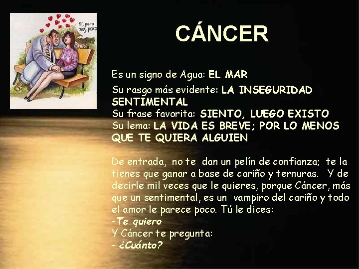 CÁNCER Es un signo de Agua: EL MAR Su rasgo más evidente: LA INSEGURIDAD