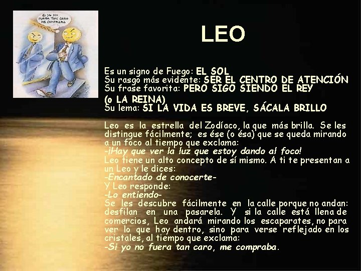 LEO Es un signo de Fuego: EL SOL Su rasgo más evidente: SER EL