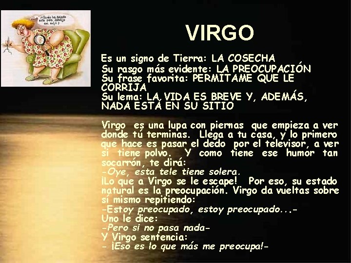 VIRGO Es un signo de Tierra: LA COSECHA Su rasgo más evidente: LA PREOCUPACIÓN