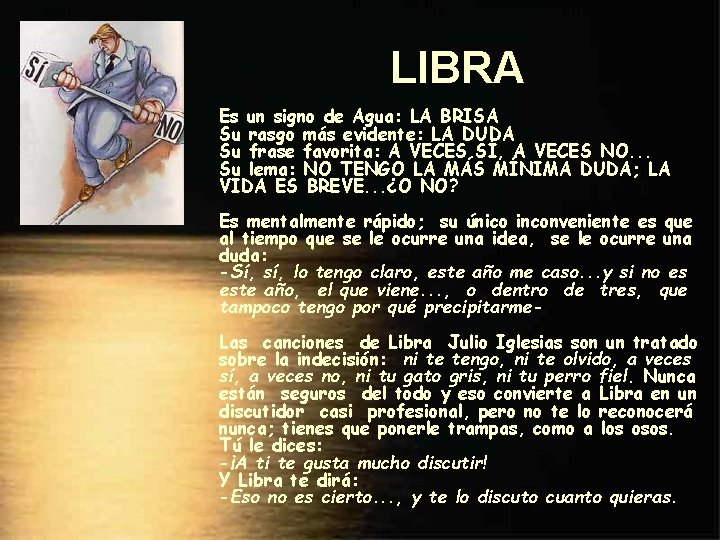 LIBRA Es un signo de Agua: LA BRISA Su rasgo más evidente: LA DUDA
