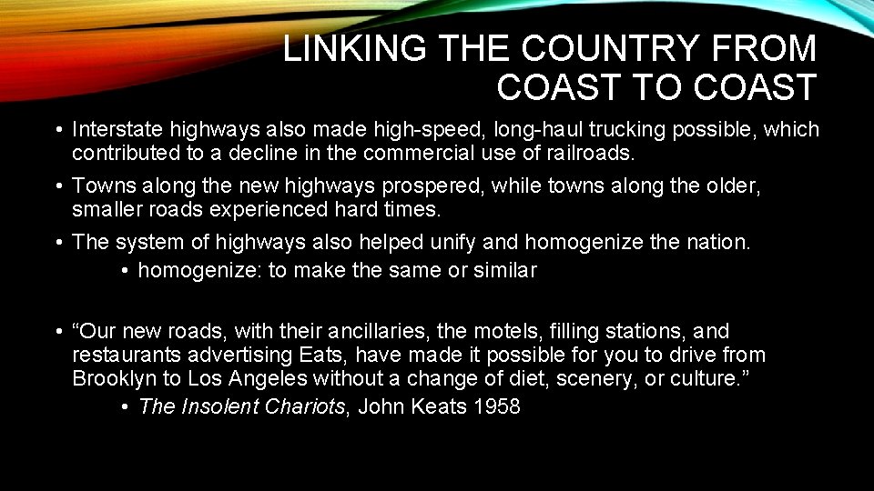 LINKING THE COUNTRY FROM COAST TO COAST • Interstate highways also made high-speed, long-haul