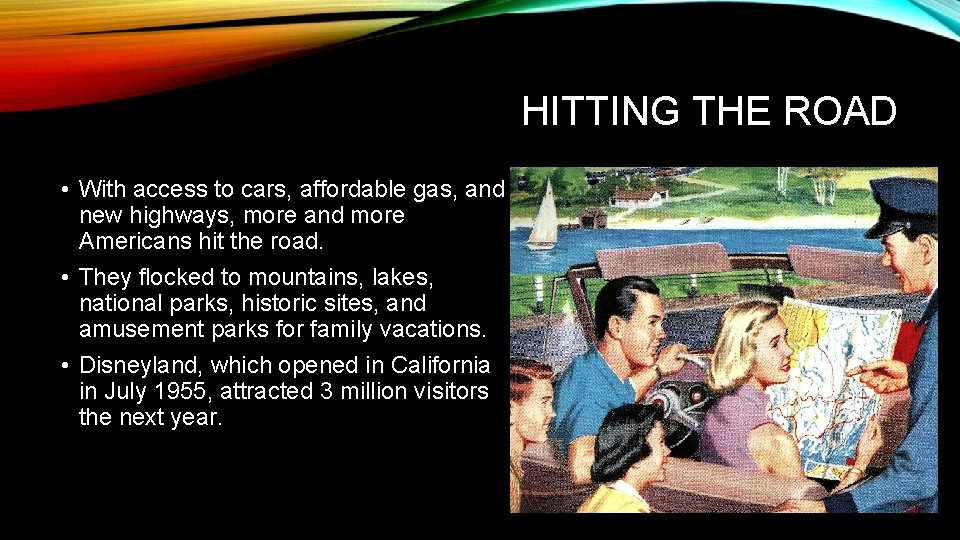 HITTING THE ROAD • With access to cars, affordable gas, and new highways, more