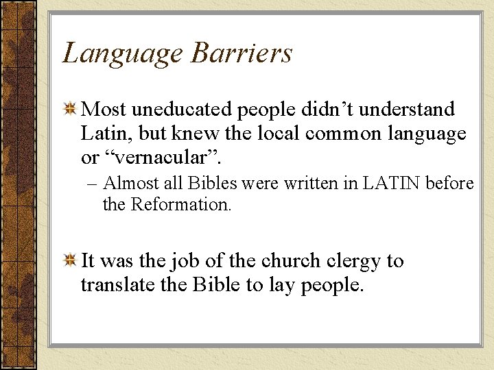 Language Barriers Most uneducated people didn’t understand Latin, but knew the local common language