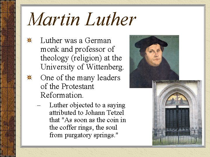 Martin Luther was a German monk and professor of theology (religion) at the University