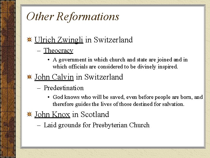 Other Reformations Ulrich Zwingli in Switzerland – Theocracy • A government in which church