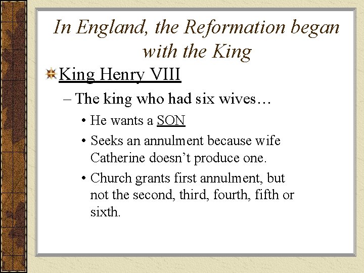 In England, the Reformation began with the King Henry VIII – The king who