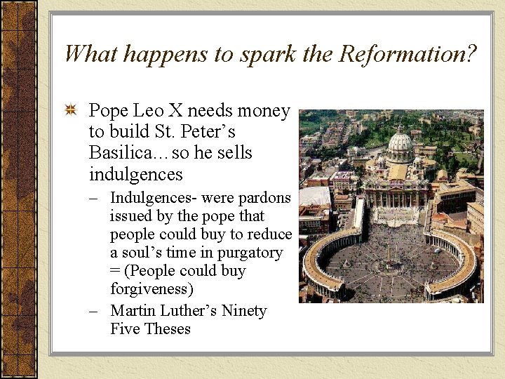 What happens to spark the Reformation? Pope Leo X needs money to build St.