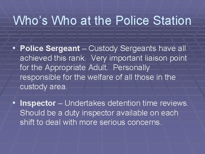 Who’s Who at the Police Station • Police Sergeant – Custody Sergeants have all