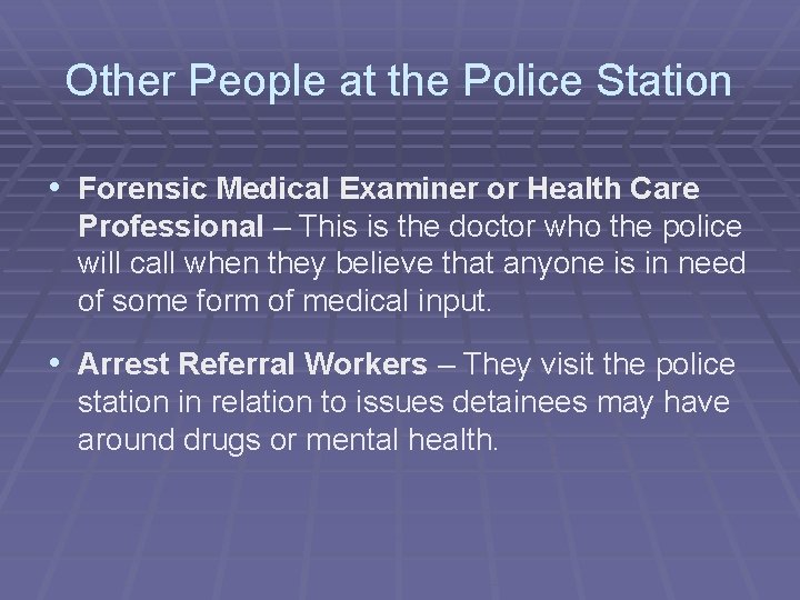 Other People at the Police Station • Forensic Medical Examiner or Health Care Professional