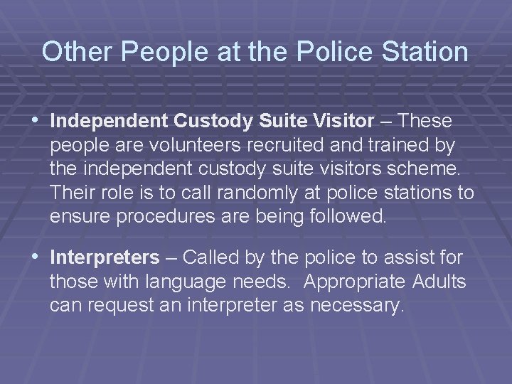 Other People at the Police Station • Independent Custody Suite Visitor – These people