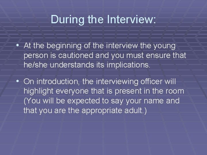 During the Interview: • At the beginning of the interview the young person is