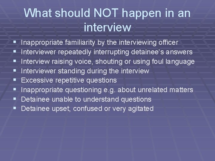 What should NOT happen in an interview § § § § Inappropriate familiarity by