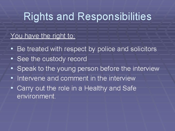 Rights and Responsibilities You have the right to: • • • Be treated with