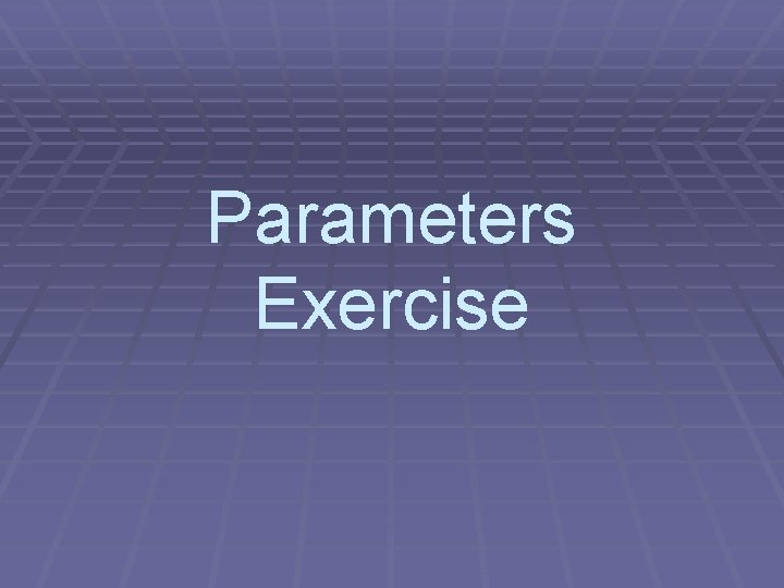 Parameters Exercise 