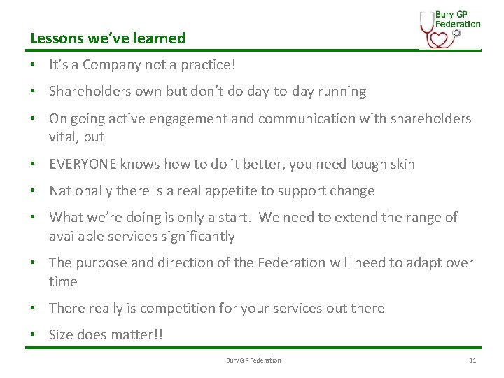 Lessons we’ve learned • It’s a Company not a practice! • Shareholders own but