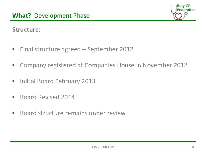 What? Development Phase Structure: • Final structure agreed – September 2012 • Company registered