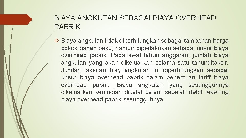 BIAYA ANGKUTAN SEBAGAI BIAYA OVERHEAD PABRIK Biaya angkutan tidak diperhitungkan sebagai tambahan harga pokok