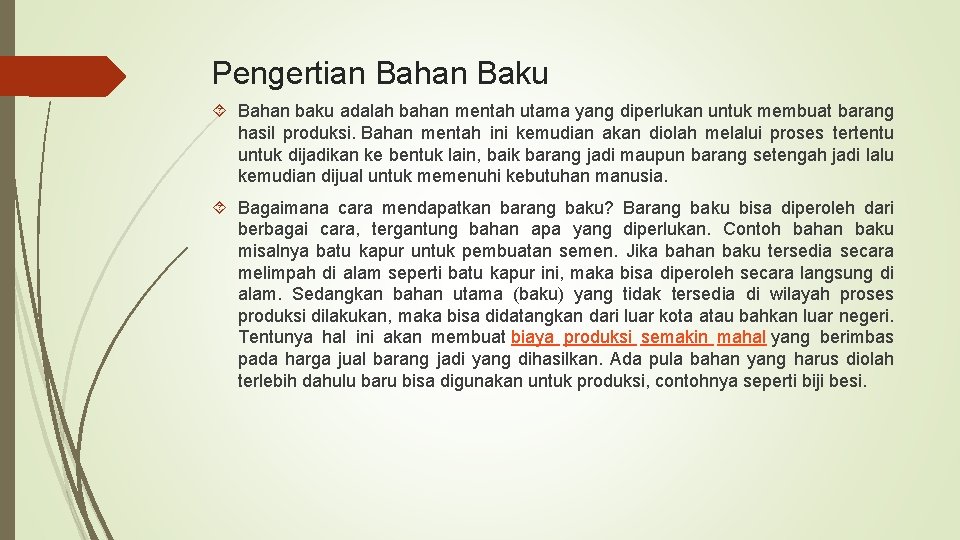 Pengertian Bahan Baku Bahan baku adalah bahan mentah utama yang diperlukan untuk membuat barang