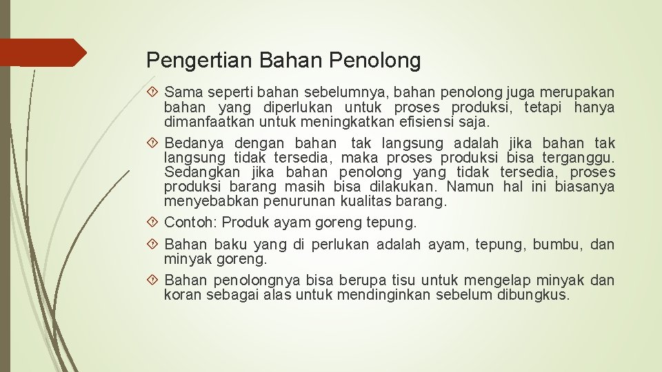 Pengertian Bahan Penolong Sama seperti bahan sebelumnya, bahan penolong juga merupakan bahan yang diperlukan