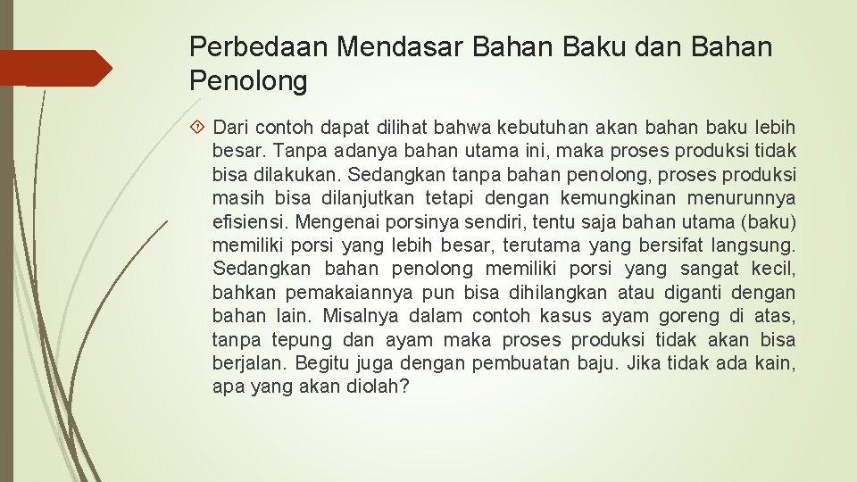 Perbedaan Mendasar Bahan Baku dan Bahan Penolong Dari contoh dapat dilihat bahwa kebutuhan akan