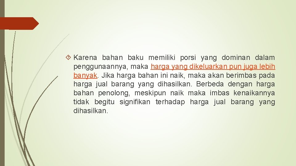  Karena bahan baku memiliki porsi yang dominan dalam penggunaannya, maka harga yang dikeluarkan