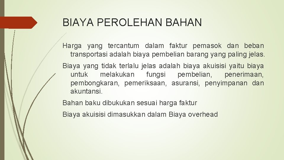 BIAYA PEROLEHAN BAHAN Harga yang tercantum dalam faktur pemasok dan beban transportasi adalah biaya