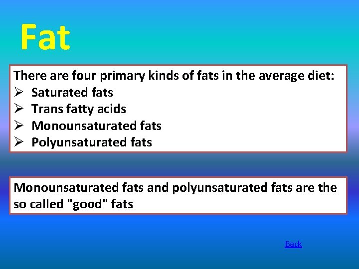 Fat There are four primary kinds of fats in the average diet: Ø Saturated