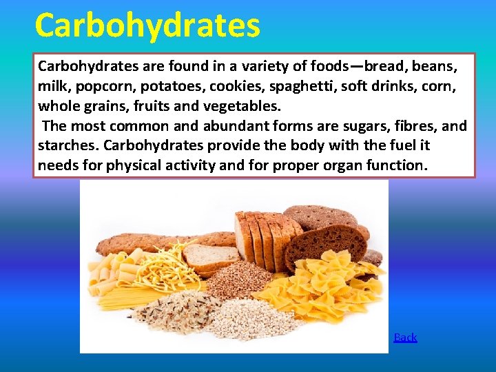 Carbohydrates are found in a variety of foods—bread, beans, milk, popcorn, potatoes, cookies, spaghetti,