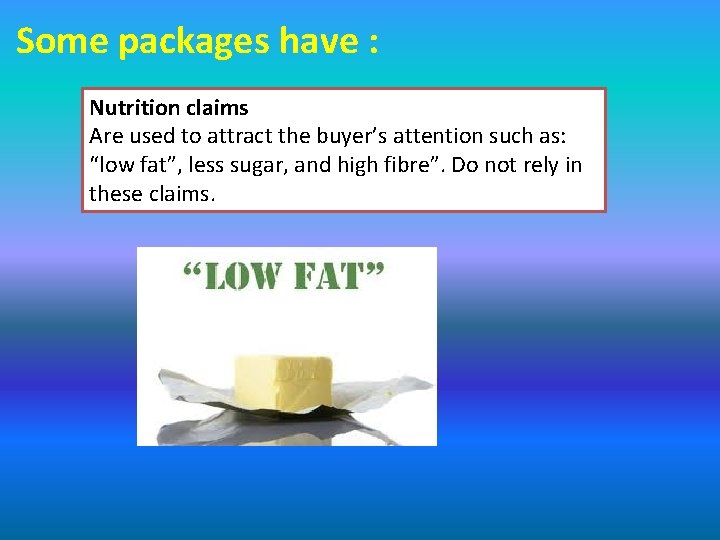 Some packages have : Nutrition claims Are used to attract the buyer’s attention such