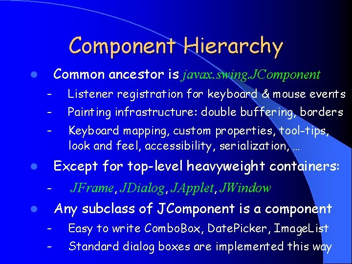 Component Hierarchy Common ancestor is javax. swing. JComponent l – Listener registration for keyboard