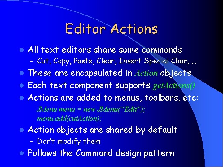 Editor Actions l All text editors share some commands – Cut, Copy, Paste, Clear,