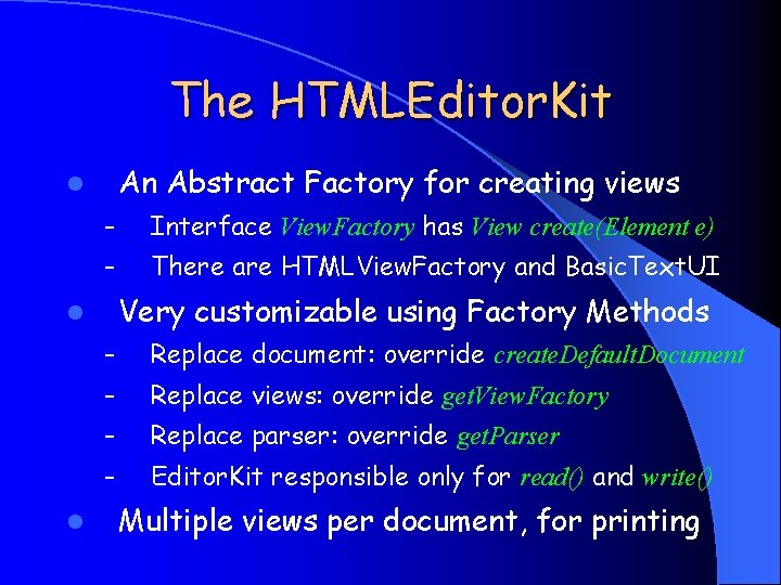 The HTMLEditor. Kit An Abstract Factory for creating views l – Interface View. Factory