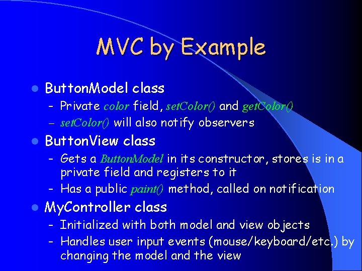 MVC by Example l Button. Model class – Private color field, set. Color() and