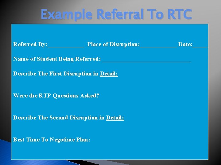 Example Referral To RTC Referred By: ______ Place of Disruption: ______ Date: _____ Name