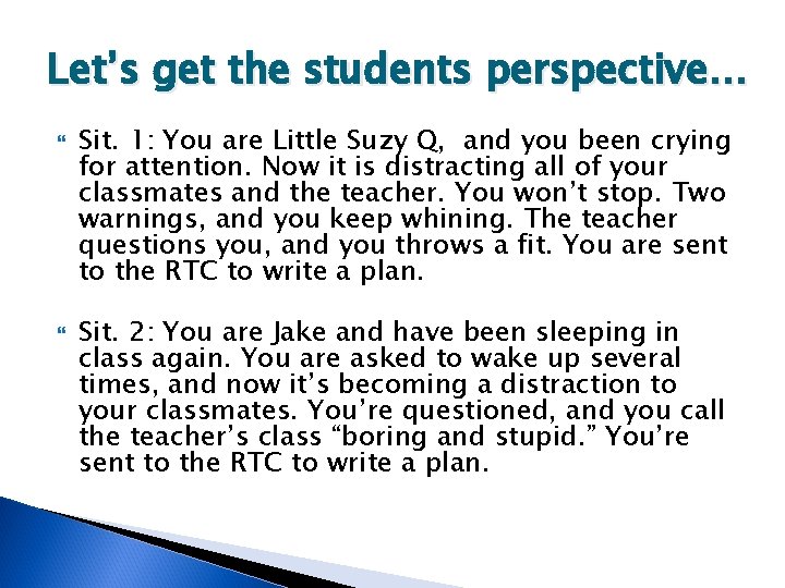 Let’s get the students perspective… Sit. 1: You are Little Suzy Q, and you
