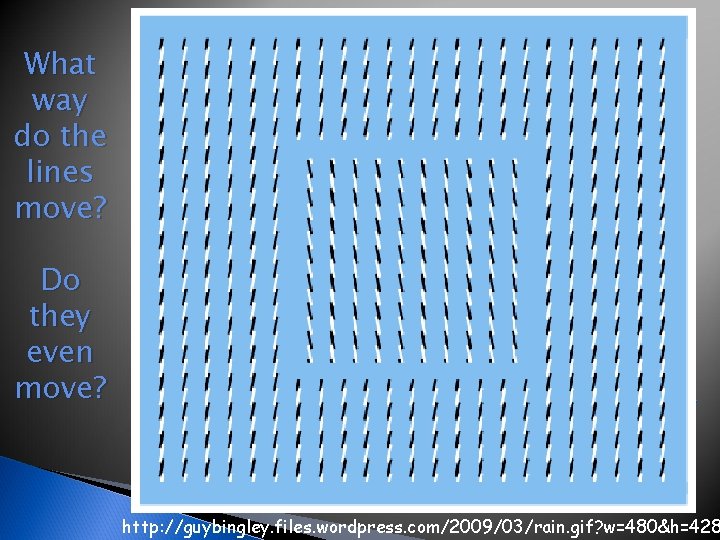 What way do the lines move? Do they even move? http: //guybingley. files. wordpress.