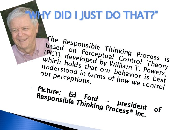 “WHY DID I JUST DO THAT? ” The R espon sible based Thinki o