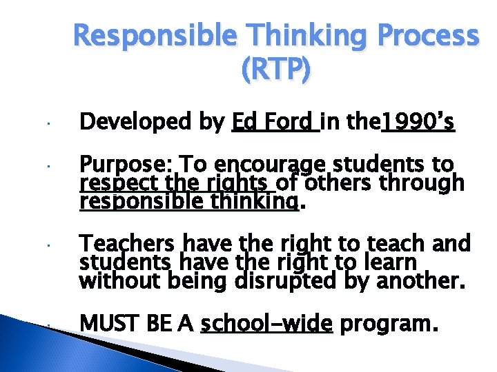 Responsible Thinking Process (RTP) Developed by Ed Ford in the 1990’s Purpose: To encourage