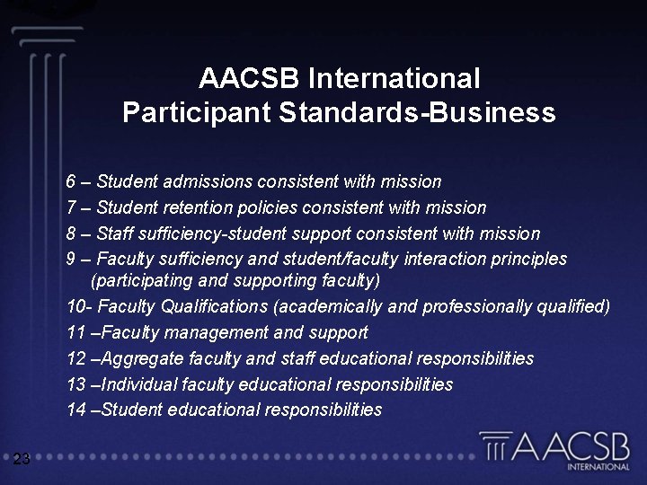 AACSB International Participant Standards-Business 6 – Student admissions consistent with mission 7 – Student